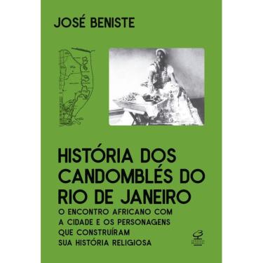 Imagem de História dos Candomblés do Rio de Janeiro: O encontro africano com o Rio e os personagens que construíram sua história religiosa
