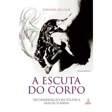 Imagem de A Escuta Do Corpo - Sistematização Da Técnica Klauss Vianna