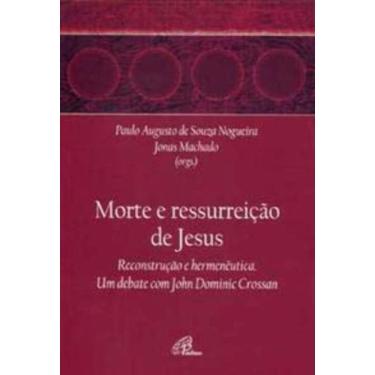 Imagem de a Morte e a Ressurreição De Jesus - Um Debate Com John Dominic Crossan