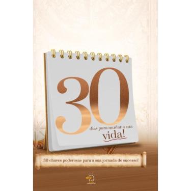 Imagem de 30 dias para mudar a tua vida: 30 chaves poderosas para a tua jornada de sucesso