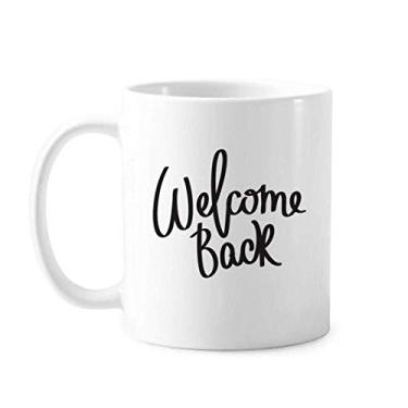 Imagem de Welcome Back Quote Art Deco Presente Caneca Moda Cerâmica Cerâmica Café Porcelana Utensílios de Mesa