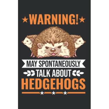 Imagem de Igel Notizbuch: May spontaneously talk about Hedgehogs Stacheligel / 6x9 Zoll / 120 karierte Seiten Seiten