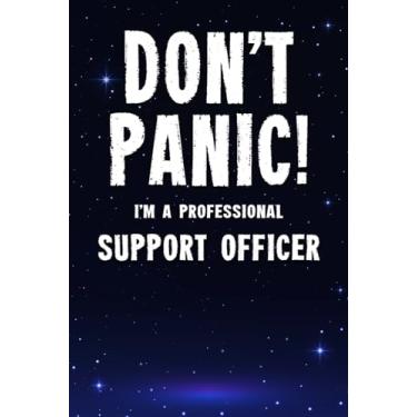 Imagem de Don't Panic! I'm A Professional Support Officer: Customized 100 Page Lined Notebook Journal Gift For A Busy Support Officer: Far Better Than A Throw Away Greeting Card.