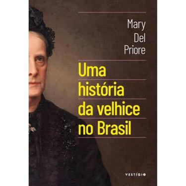 Imagem de Uma História Da Velhice No Brasil