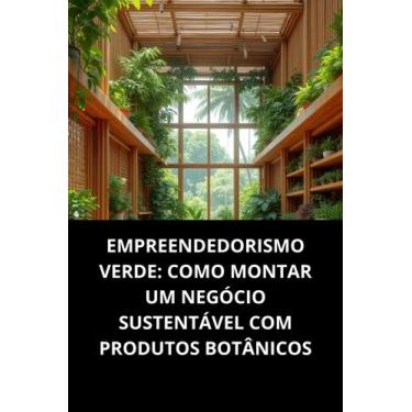 Imagem de Livro Empreendedorismo Verde Como Montar Um Negócio Sustentável Com Pr