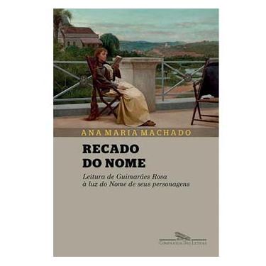 Imagem de Livro - Recado do Nome:  Leitura de Guimarães Rosa à Luz do Nome de Seus Personagens - Ana Maria Machado 
