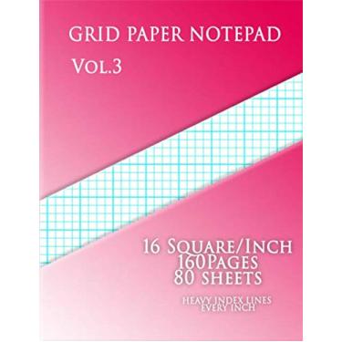Imagem de Graph Paper Notepad Vol.3 :16 Squares/Inch,160 pages,80 sheets heavy index lines every inch: (Large, 8.5 x 11) 4 lines/inch, sheetsand heavy index ... paper This letter-sized graph paper