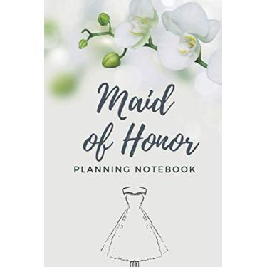 Imagem de Maid Of Honor Planning Notebook: Wedding Planner for Bridesmaid - Bridal Gift for Maid of Honor for Budget Organization and Task Tracking - Bachelorette Party Gift