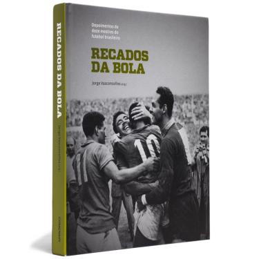 Imagem de Livro Recados da Bola : Depoimentos de Doze Mestres do Futebol Brasileiro Cosac Naify Capa Dura