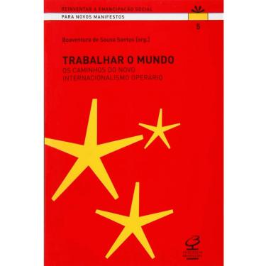 Imagem de Livro - Reinventar a Emancipação Social - Trabalhar o Mundo: os Caminhos do Novo Internacionalismo Operário - Volume 5 - Boaventura de Sousa Santos