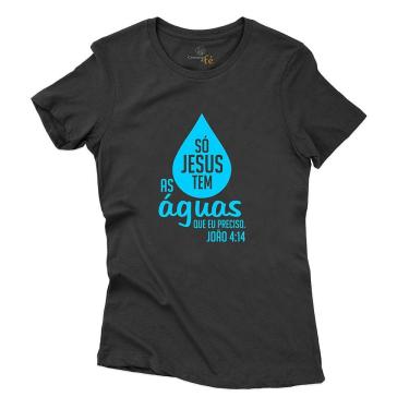 Imagem de Camiseta Feminina Algodao Só Jesus Tem as Aguas que Preciso João 4:14 Resistente a Temperatura