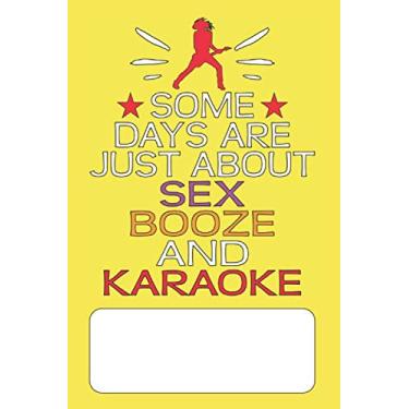 Imagem de Some Days Are Just About Sex Booze and Karaoke: Composition Notebook Blank Lined Journal for Karaoke Singing Lovers, Funny Karaoke Gift For Singers of Karaoke Addicts