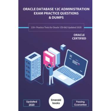 Imagem de Oracle Database 12c Administration Exam Practice Questions & Dumps: 220+ Practice Tests for Oracle 1Z0-062 Updated 2020