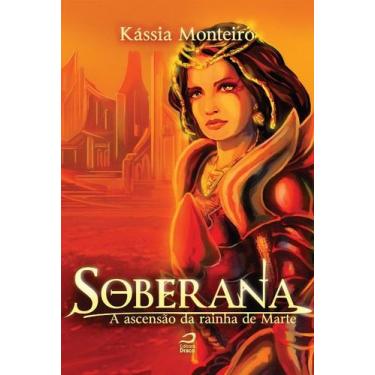 Imagem de Soberana - a Ascensao da Rainha de Marte - Kassia Monteiro - DRACO