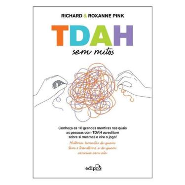 Imagem de Tdah Sem Mitos: Conheça As 10 Grandes Mentiras Nas Quais As Pessoas Com Tdah Acreditam Sobre Si Mesm