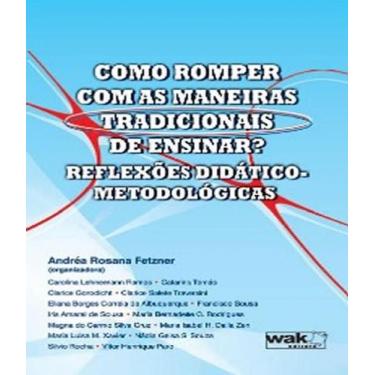 Imagem de Livro Como Romper Com As Maneiras Tradicionais De Ensinar - W.A.K.