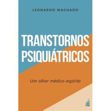 Imagem de Transtornos Psiquiátricos - Um olhar médico-espírita sobre a saúde men