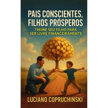 Imagem de País Consciente Filhos Prósperos: Treine seu filho para ser livre financeiramente