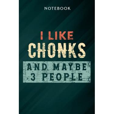 Imagem de I Like Chonks and Maybe 3 People Funny Fat Cat Chonk Meme Art Notebook: Gifts for Women/Best Friend/Mom/Wife/Girlfriend/Boss/Coworker/Nurse/Encouragement Birthday, Menu