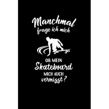 Imagem de Skateboarder: Ob mein Skateboard mich vermisst?: Notizbuch / Notizheft für Skateboarding Skateboard-Fahren Pennyboard A5 (6x9in) liniert mit Linien