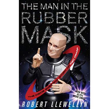 Imagem de The Man In The Rubber Mask: The Inside Smegging Story of Red Dwarf (English Edition)