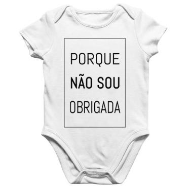 Imagem de Body Bebê Algodão Porque não sou obrigada - Foca na Moda, Branco, G