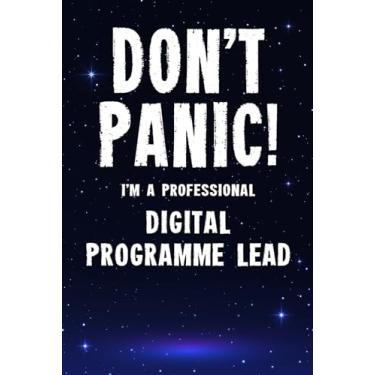 Imagem de Don't Panic! I'm A Professional Digital Programme Lead: Customized 100 Page Lined Notebook Journal Gift For A Busy Digital Programme Lead : Greeting Or Birthday Card Alternaive.