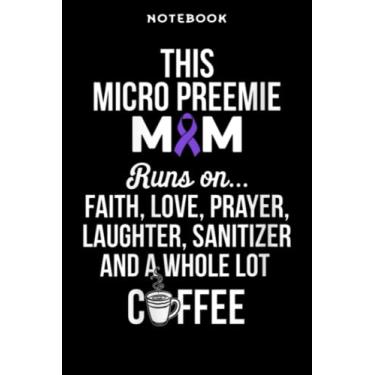 Imagem de Notebook Wōmēns Micrō Prēēmiē NĪCŪ Mōmmÿ Cōffēē Prēmātūrē Birth Nēw Mōm Ārt Mēmē: 6" x 9", over 100 pages/Lined Journal,Management,Notebook Journal,Daily Organizer