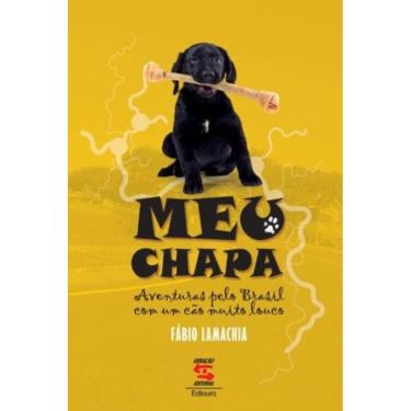 Imagem de Meu Chapa - Aventuras Pelo Brasil Com Um Cao Muito Louco - Nfro