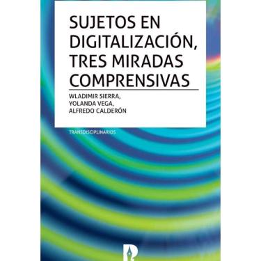 Imagem de Sujetos en digitalización, tres miradas comprensivas. Transdisciplinarios - Espanhol