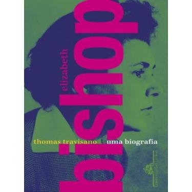 Imagem de Livro - Elizabeth Bishop: Uma biografia - Companhia das Letras