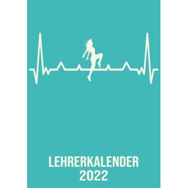 Imagem de Lehrerkalender 2022: DIN A4 Kalender von 01/2022 - 12/2022 1 Tag = 1 Seite mit großem Tageskalender und großartiger Übersicht. Monatsübersicht, ... in diesem Kalenderbuch / Herzschlag Tanzen