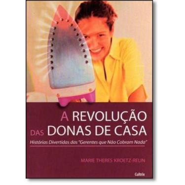 Imagem de Revolução das Donas de Casa, A: Histórias Divertidas das " Gerentes Qu