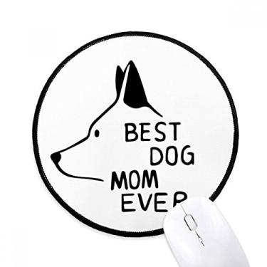 Imagem de Best Dog Mom Ever Quote DIY Design Mouse Pad Desktop Office Tapete Redondo para Computador