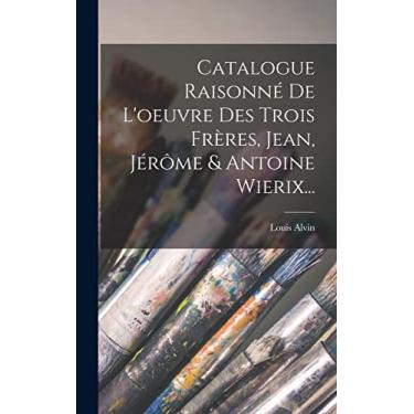 Imagem de Catalogue Raisonné De L'oeuvre Des Trois Frères, Jean, Jérôme & Antoine Wierix...