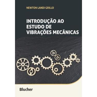 Imagem de Introdução Ao Estudo De Vibrações Mecânicas - Blucher