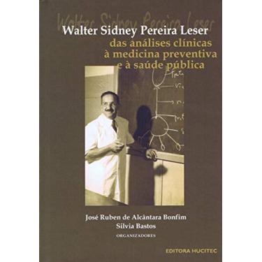 Imagem de Walter Sidney Pereira Leser: Das análises clínicas à medicina preventiva e à saúde pública.