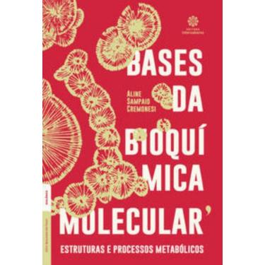 Imagem de Bases Da Bioquímica Molecular: Estruturas E Processos Metabólicos