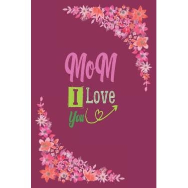 Imagem de MOM I LOVE YOU: Dear Mom Thanks For Wiping My Ass And Stuff Love, Mother's Day Gift For Wife, Funny Personalized Notebook for Moms, mothers day notebook gift, mothers day journal 2022