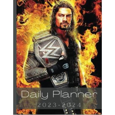 Imagem de ʀᴏᴍᴀɴ ʀᴇɪɢɴs Daily Planner 2023-2024: 2023-2024 Planner For Famous Wrestler Fans|Perfect ʀᴏᴍᴀɴ ʀᴇɪɢɴs Planner 2023 With Large Note To Mark Appointements & ... & To Do List ...
