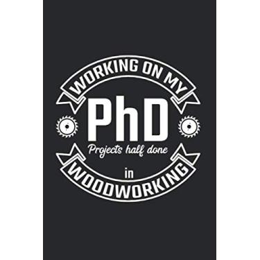 Imagem de Working On My PhD Projects half done in Woodworking: Woodworker Grid/Graph Paper Notebook for a Crafter, Carpenter, Timberman or Woodcutter