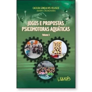 Imagem de Jogos E Propostas Psicomotoras Aquáticas Volume 3 - Wak Editora
