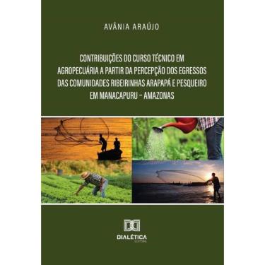 Imagem de Contribuições Do Curso Técnico Em Agropecuária A Partir Da Percepção Dos Egressos Das Comunidades Ri