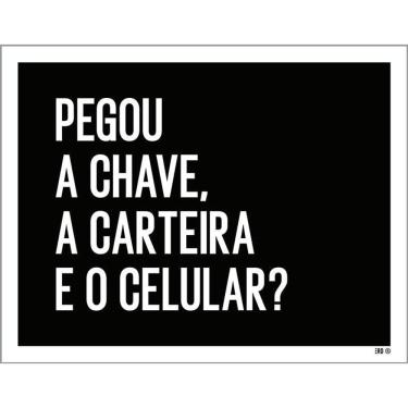 Imagem de Placa Decorativa - Pegou Chave Carteira Celular 36X46