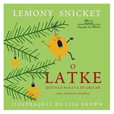 Imagem de Livro - O Latke Que Não Parava de Gritar: uma História Natalina - Lemony Snicket