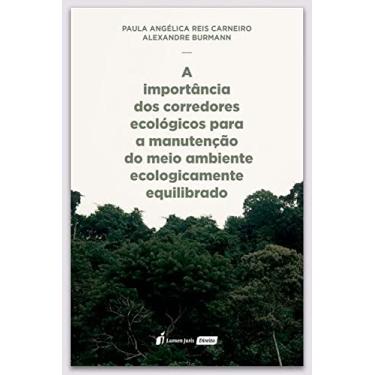 Imagem de Importânica dos Corredores Ecológicos para a Manutenção do Meio Ambiente Ecologicamente Equilibrado, A - 2022