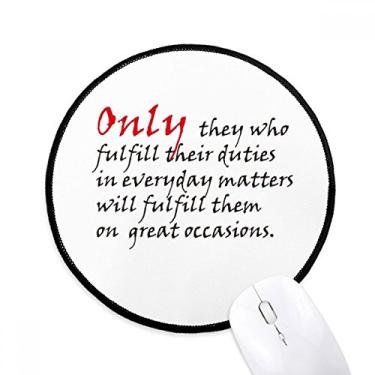 Imagem de DIYthinker Citação Devemos cumprir nossos deveres na vida diária tapete de mouse desktop escritório tapete redondo para computador