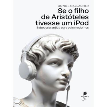 Imagem de Se O Filho De Aristóteles Tivesse Um Ipod