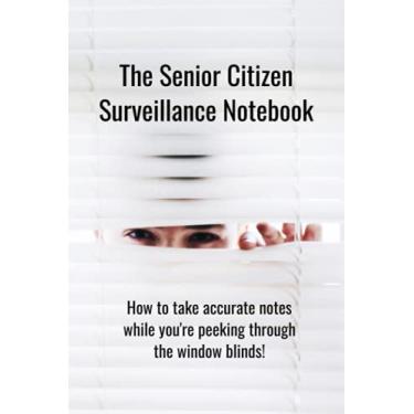 Imagem de Caderno de Vigilância para Idosos: Como fazer anotações precisas enquanto você está espiando pelas persianas!