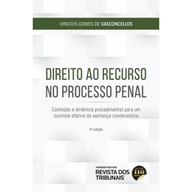 Imagem de Direito Ao Recurso No Processo Penal - Conteúdo E Dinâmica Procediment